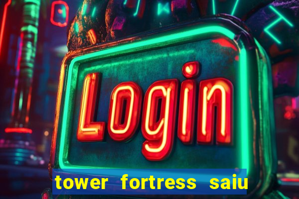 tower fortress saiu da play store